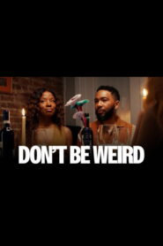 Don’t Be Weird