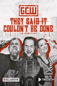 GCW They Said It Couldn’t Be Done (In Kentucky)