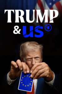 Trump & us – Wie er unsere Welt verändert