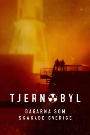 Tjernobyl – Dagarna som skakade Sverige