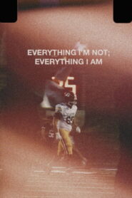 Everything I’m Not; Everything I Am
